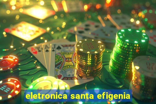 eletronica santa efigenia